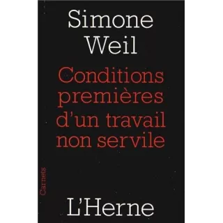 Simone Weil - CONDITION PREMIERE D'UN TRAVAIL NON SERVILE