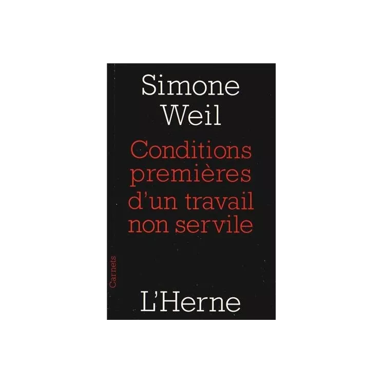 Simone Weil - CONDITION PREMIERE D'UN TRAVAIL NON SERVILE