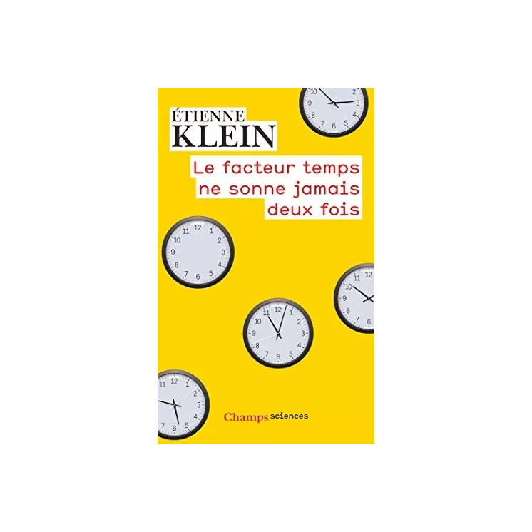 Etienne Klein  - Le facteur temps ne sonne jamais deux fois