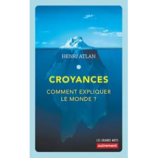 Henri Atlan - Croyances