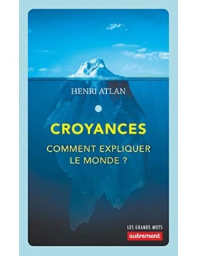 Henri Atlan - Croyances