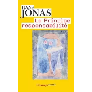 Hans Jonas - Le principe de responsabilité : Une éthique pour la civilisation technologique