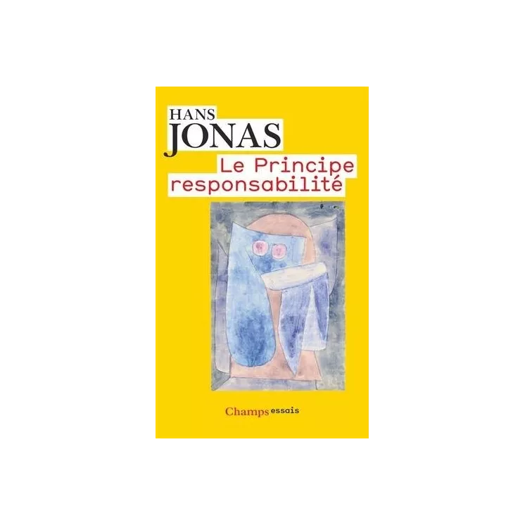 Hans Jonas - Le principe de responsabilité : Une éthique pour la civilisation technologique