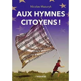 Nicolas Mazuryk - Aux hymnes citoyens !