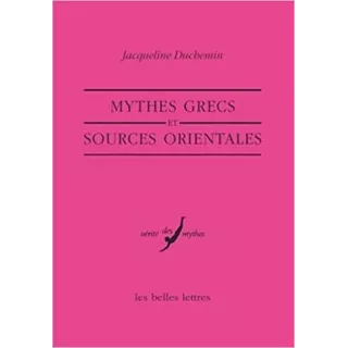 Jacqueline Duchemin - Mythes grecs et sources orientales