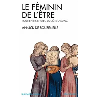 Annick de Souzenelle - Le féminin de L’être Pour en finir avec la côte d’Adam