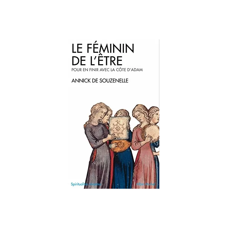 Annick de Souzenelle - Le féminin de L’être Pour en finir avec la côte d’Adam