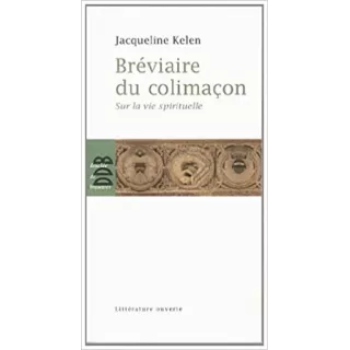 Jacqueline Kelen - Bréviaire du colimaçon : Sur la vie spirituelle