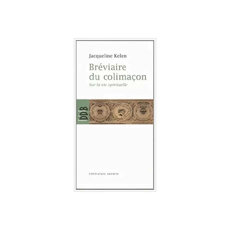 Jacqueline Kelen - Bréviaire du colimaçon : Sur la vie spirituelle