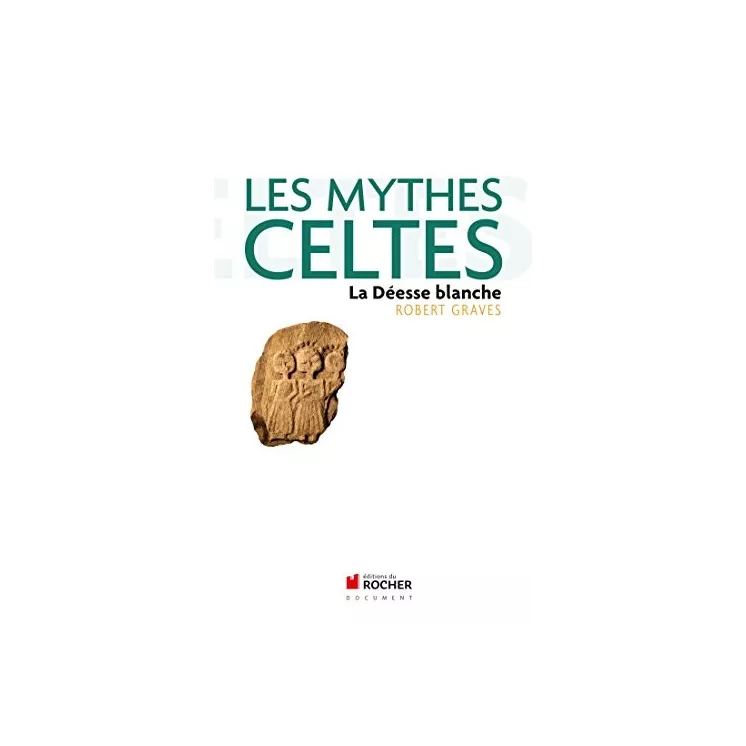 Robert Graves - Les Mythes celtes : La déesse blanche