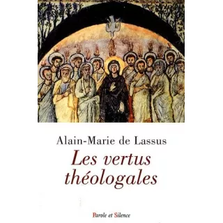 Alain Marie de Lassus - Les vertus théologales