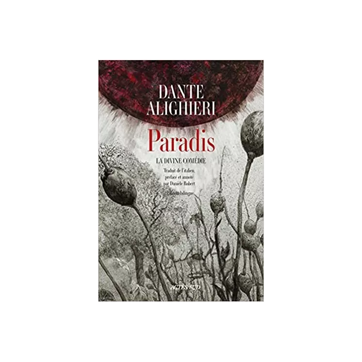 Dante ALIGHIERI, Danièle ROBERT - Divine Comédie : Paradis édition bilingue