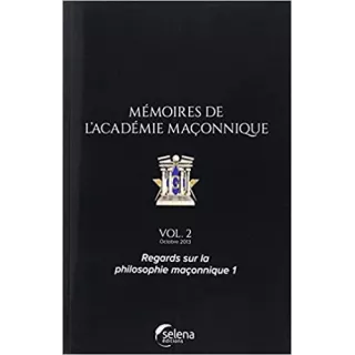 Collectif - Mémoires de l'académie maçonnique 2 Regards sur la philosophie maçonnique 1