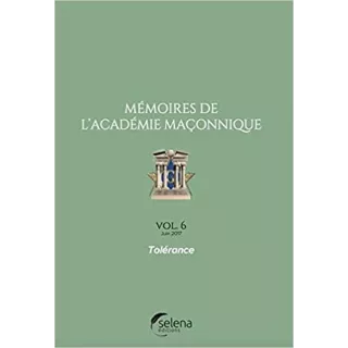 Collectif - Mémoires de l'académie maçonnique 6 Tolérance