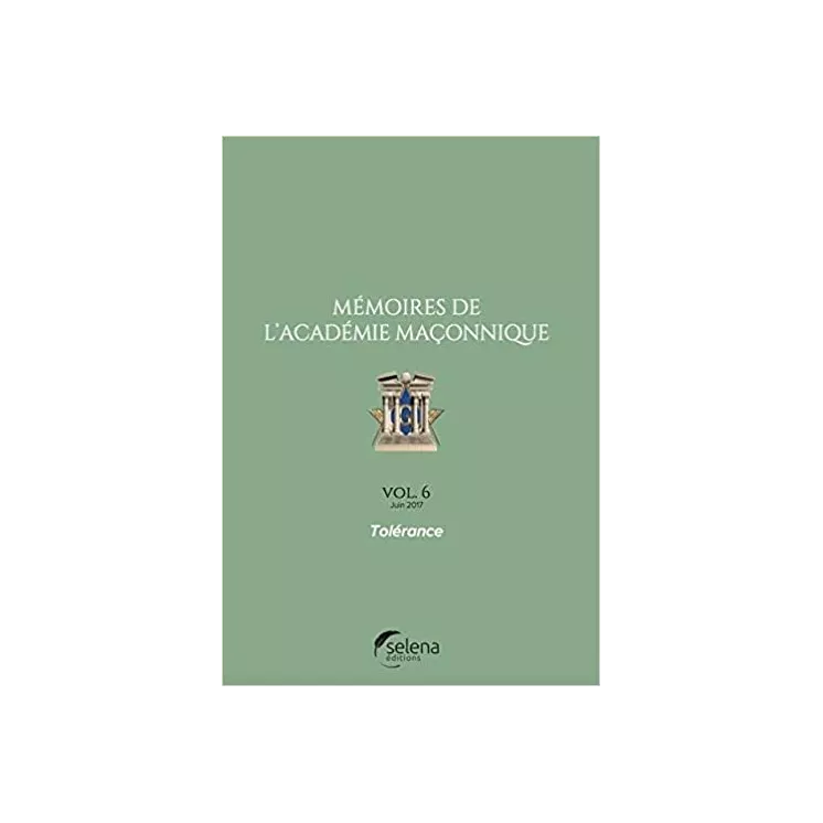 Collectif - Mémoires de l'académie maçonnique 6 Tolérance