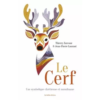 Jean Pierre Laurant, Thierry Zarcone - Le Cerf, Une symbolique chrétienne et musulmane