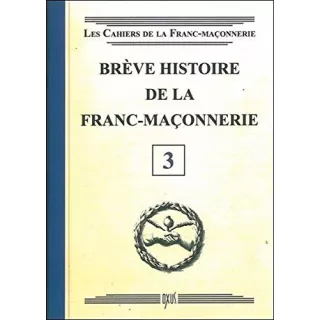 Collectif - 03 Brève histoire de la Franc-Maçonnerie