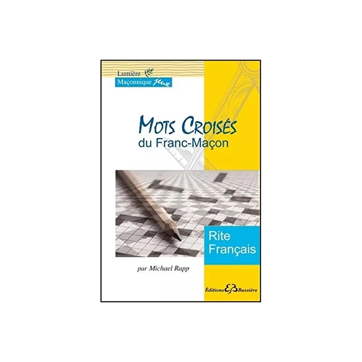 Michael Rapp - Mots croisés du franc-maçon. Rite français