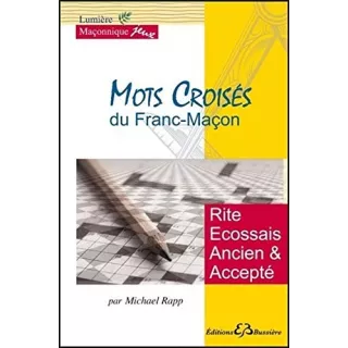 Michael Rapp - Mots croisés du franc-maçon. Rite écossais ancien et accepté