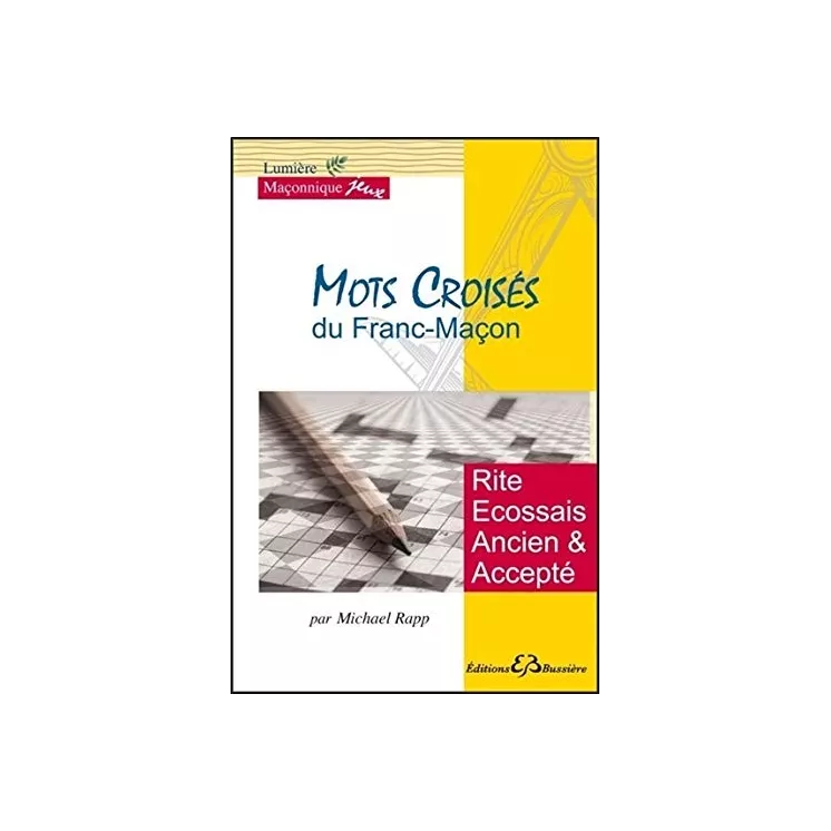 Michael Rapp - Mots croisés du franc-maçon. Rite écossais ancien et accepté