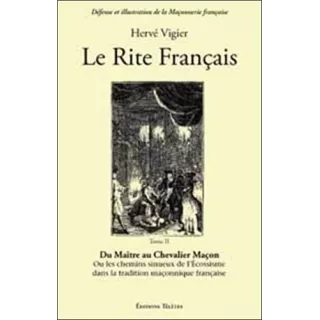 Hervé Vigier - Le Rite français T2, Du Maître au Chevalier Maçon