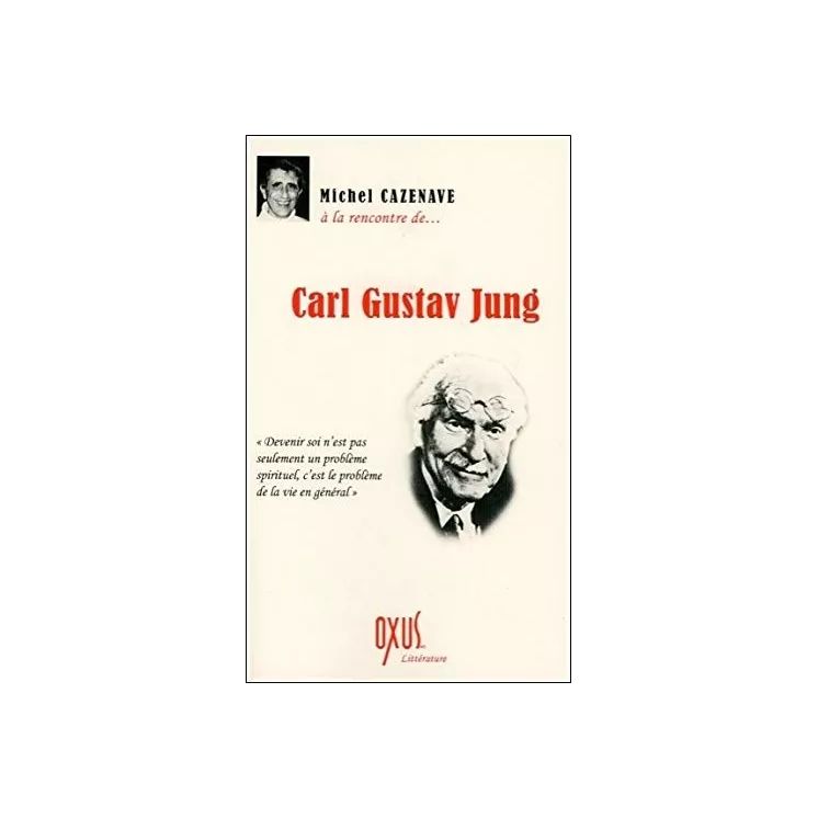 Michel Cazenave - A la rencontre de... Carl Gustav Jung