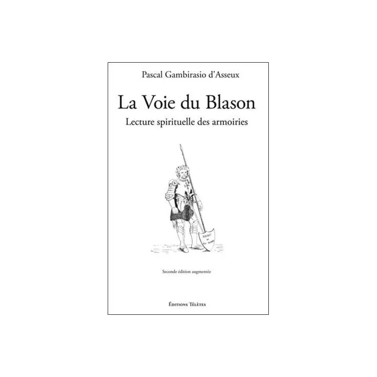 Pascal Gambirasio d'Asseux - La Voie du Blason Lecture spirituelle des armoiries