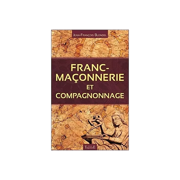 Jean François Blondel - Franc-maçonnerie et compagnonnage