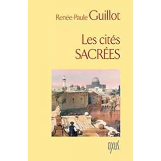 Renée-Paule Guillot - Les cités sacrées