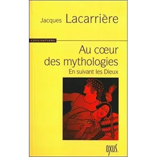 Jacques Lacarrière - Au cœur des mythologies