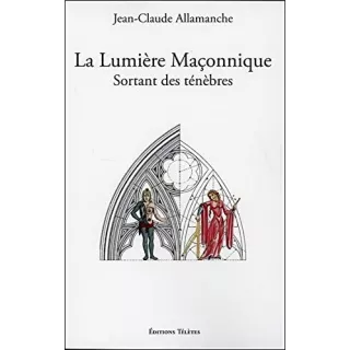 Jean Claude Allamanche - La lumière maçonnique sortant des ténèbres