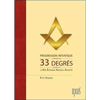 R.C. Huqlosa  - Progression initiatique à travers les 33 degrés du Rite Ecossais Ancien et Accepté