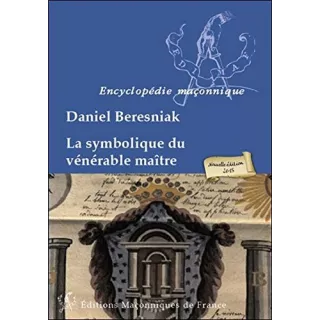 Daniel Béresniak - La symbolique du Vénérable Maître