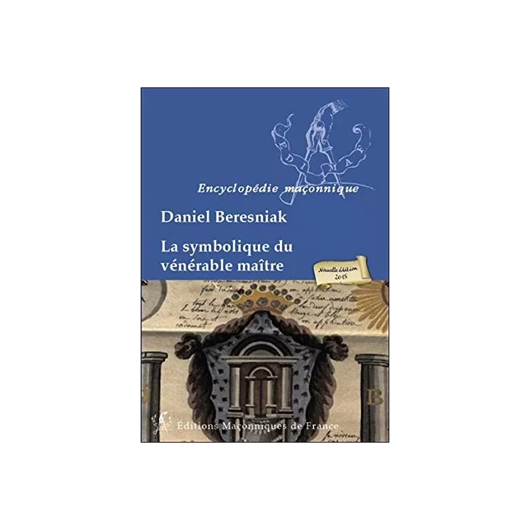 Daniel Béresniak - La symbolique du Vénérable Maître