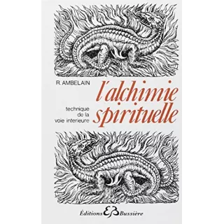 Robert Ambelain - Alchimie spirituelle, technique de la voie intérieure