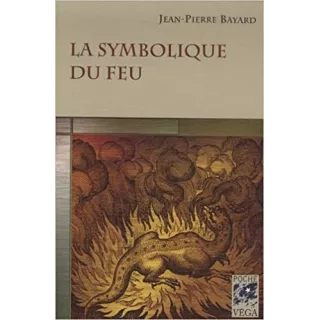 Jean Pierre Bayard - La symbolique du feu