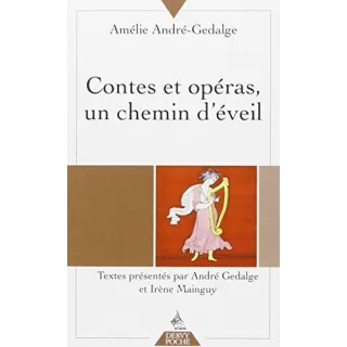 Amélie André Gedalge - Contes et opéras, un chemin d'éveil