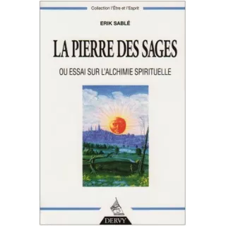 Erik Sablé - La Pierre des sages ou essai sur l'alchimie spirituelle