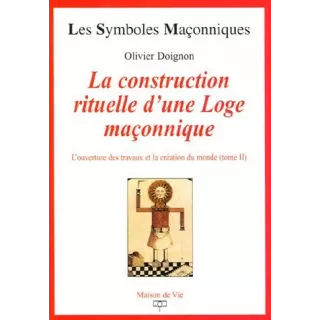 Olivier Doignon - 16 La Construction rituelle d'une Loge maçonnique (T2)