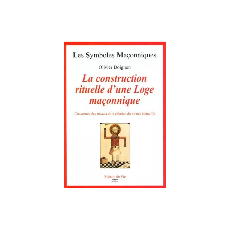 Olivier Doignon - 16 La Construction rituelle d'une Loge maçonnique (T2)