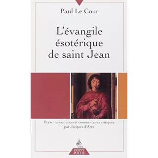 Paul LE COUR  - Évangile ésotérique de Saint Jean