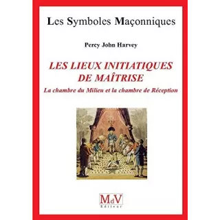 Percy John Harvey - 69 Les lieux initiatiques de la Maîtrise