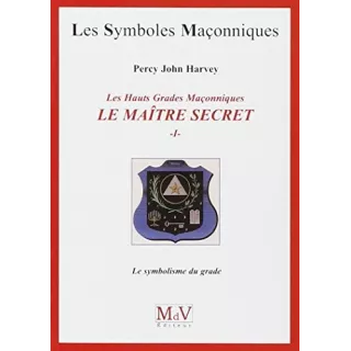 Percy John Harvey - 44 Le Maître secret, T1, le symbolisme…