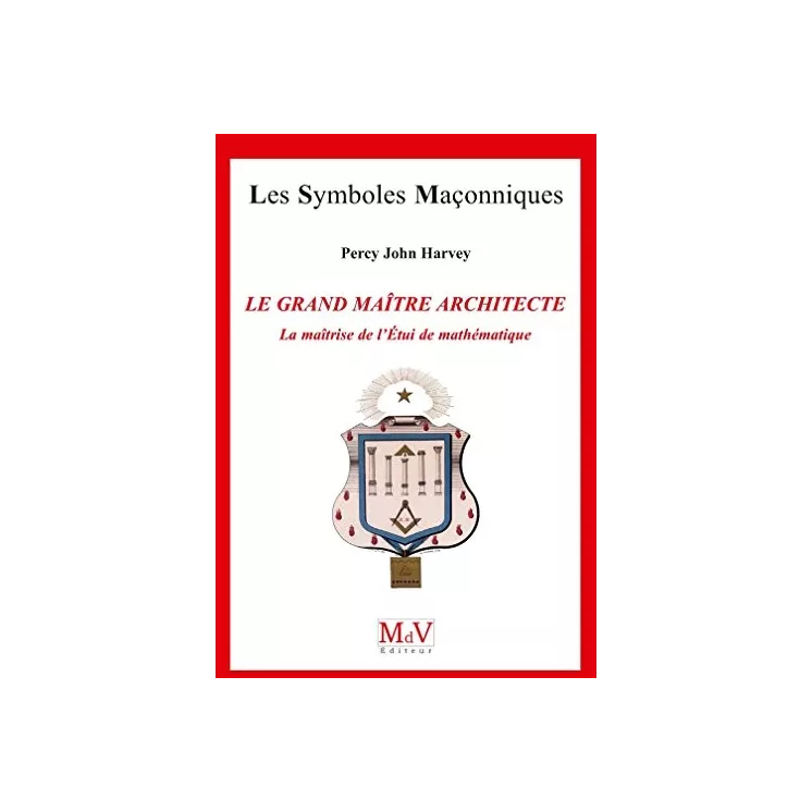 Percy John Harvey - 72 LE GRAND MAÎTRE ARCHITECTE, La maîtrise de l'Étui de mathématique