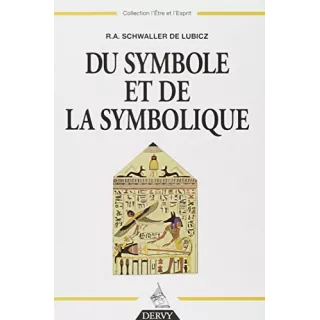 René Adolphe SCHWALLER DE LUBICZ - DU SYMBOLE ET DE LA SYMBOLIQUE