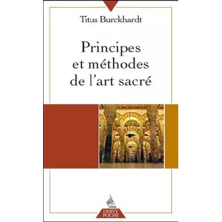 Titus BURCKHARDT  - Principes et méthodes de l'Art sacré