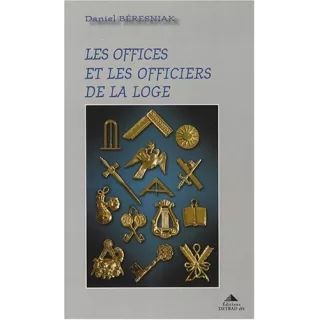 Daniel Béresniak - Les offices et les officiers de la loge