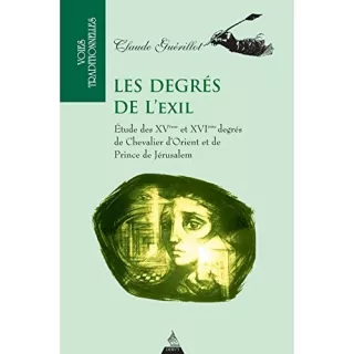 Claude Guerillot - Les degrés de l'exil - XVe et XVIe degrés du REAA