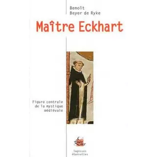 Benoit BEYER DE RYKE  - Maître Eckhart