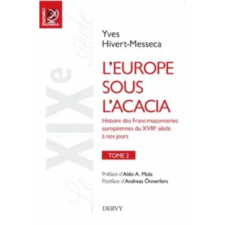 Yves Hivert Messeca - L’Europe sous l’Acacia. tome 2 Le XIXe siècle